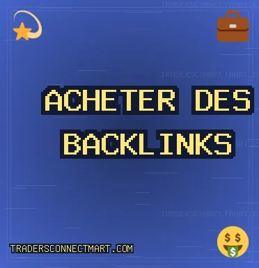 Acheter des backlinks aujourd'hui Backlinks de Qualité